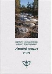 kniha Výroční zpráva 2009 Agentura ochrany přírody a krajiny České republiky : Agency for Nature Conservation and Landscape Protection of the Czech Republic, Agentura ochrany přírody a krajiny České republiky 2010