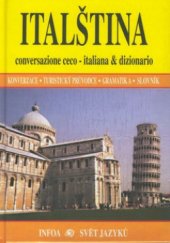 kniha Italština conversazione ceco-italiana & dizionario : konverzace - turistický průvodce - gramatika - slovník, INFOA 2000