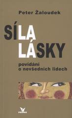 kniha Síla lásky povídání o nevšedních lidech, Primus 2010