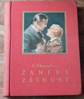 kniha Žaniny zásnuby = román poctěný cenou Francouzské akademie, Jos. R. Vilímek 1937