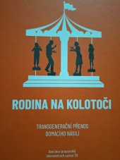 kniha Rodina na kolotoči Transgenerační přenos domácího násilí, Asociace pracovníků intervenčních center ČR 2021