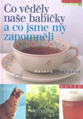 kniha Co věděly naše babičky a co jsme my zapomněli, Motto 2009