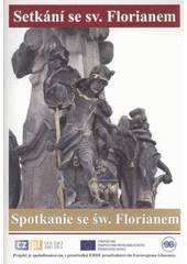 kniha Setkání se sv. Florianem = Spotkanie se św. Florianem, Městské muzeum 2009