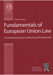 kniha Fundamentals of European Union Law constitutional and institutional framework, Aleš Čeněk 2011