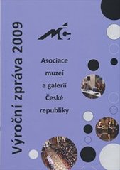 kniha Výroční zpráva 2009, Asociace muzeí a galerií České republiky 2010