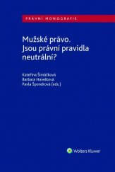 kniha Mužské právo Jsou právní pravidla neutrální?, Wolters Kluwer 2020