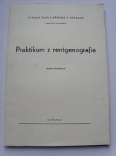 kniha Praktikum z rentgenografie určeno pro posl. fak. hutnické, Vysoká škola báňská 1988