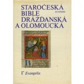 kniha Staročeská bible drážďanská a olomoucká D. 1, - Evangelia - Kritické vydání nejstaršího českého překladu bible ze 14.století., Academia 1981