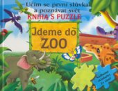 kniha Jdeme do ZOO učím se první slůvka a poznávat svět : kniha s puzzle, Svojtka & Co. 2006