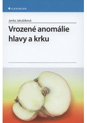 kniha Vrozené anomálie hlavy a krku, Grada 2012