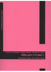 kniha Příklady z fyziky I mechanika : kmity, vlny : nauka o teple, Technická univerzita v Liberci 2011