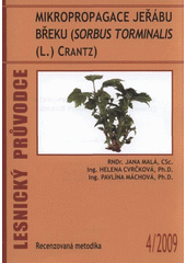 kniha Mikropropagace jeřábu břeku (Sorbus torminalis (L.) Crantz) recenzovaná metodika, Výzkumný ústav lesního hospodářství a myslivosti 2009