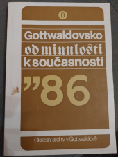 kniha Gottwaldovsko od minulosti k současnosti Sv. 8 Sborník Okr. archívu v Gottwaldově., Okresní archiv 1986