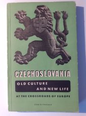 kniha Czechoslovakia old culture and new life : at the crossroads of Europe, Orbis 1947