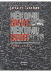 kniha Někomu život, někomu smrt 2. - 1941-1943 - československý odboj a nacistická okupační moc 1941-1943., Laguna 1997