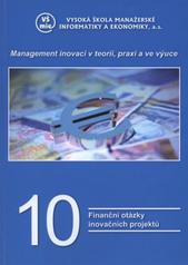 kniha Management inovací v teorii, praxi a ve výuce. 10, - Finanční otázky inovačních projektů, Vysoká škola manažerské informatiky a ekonomiky 2008