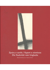 kniha Zpráva o nevíře o historii čarodějnických procesů Slezska a severozápadní Moravy = Raport o niewierze : o historii procesów czarownic Śląska i Północno-Zachodnich Moraw = Die Nachricht vom Unglaube : von der Geschichte der Hexenprozesse in Schlesien und im Nord-westen vo, Jeseníky - Sdružení cestovního ruchu 2010