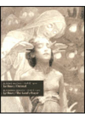 kniha Alfons Mucha - Paříž 1900: Le Pater - Otčenáš = Alphonse Mucha - Paris 1900: Le Pater - The Lord's Prayer : [výstavní sály Obecního domu, 12. červen - 29. září 2002, Obecní dům 2002