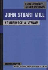kniha John Stuart Mill - komunikace a význam [sborník příspěvků], Západočeská univerzita v Plzni 2010