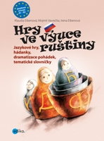 kniha Hry ve výuce ruštiny Jazykové hry, hádanky k rozvoji řeči, dramatizace pohádek, tematické slovníčky, CPress 2013