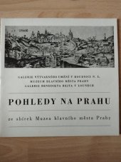 kniha Pohledy na Prahu Ze sbírek Muzea hl. m. Prahy : [Katalog] výstavy, Roudnice nad Labem, červen-červenec 1971 - Louny, září-říjen 1971, Galerie výtvarného umění 1971