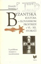 kniha Byzantská kultúra v slovanskom prostredí v VI. – XII. storočí K problému recepcie a transformácie, Veda 1992