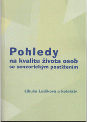 kniha Pohledy na kvalitu života osob se senzorickým postižením, Univerzita Palackého v Olomouci 2012