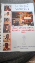 kniha 16 oborů ájurvédy  Zápisy z třetího festivalu Ájurvéda v denním životě 2003, Ájurvédská instituce Dhanvantri 2004