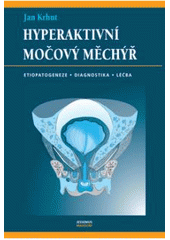 kniha Hyperaktivní močový měchýř [etiopatogeneze, diagnostika, léčba], Maxdorf 2007