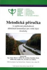 kniha Metodická příručka k zajišťování průchodnosti dálničních komunikací pro volně žijící živočichy, Agentura ochrany přírody a krajiny České republiky 2001