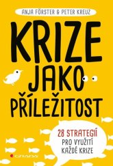 kniha Krize jako příležitost 28 strategií pro využití každé krize, Grada 2021