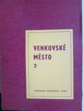 kniha Venkovské město Sv. 2 Sborník příspěvků z 9. strážnického sympozia 29.-31. 10. 1985, poř. Ústav lid. umění, Strážnice... [aj.]., Slovácké muzeum 1987