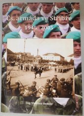 kniha Čs. armáda ve Stříbře 1945 - 2005, Nadace Jakoubka ze Stříbra 2019