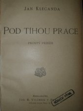 kniha Pod tíhou práce prostý příběh, Jos. R. Vilímek 1914