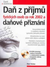 kniha Daň z příjmů fyzických osob za rok 2002 a daňové přiznání, CPress 2003