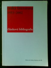 kniha Česká literatura 1953-2002 článková bibliografie k 50. výročí založení časopisu, Ústav pro českou literaturu Akademie věd České republiky 2003