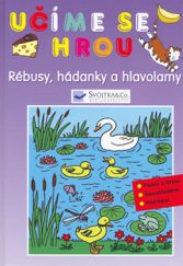 kniha Rébusy, hádanky a hlavolamy [psaní a čtení, soustředění, počítání], Svojtka & Co. 2006