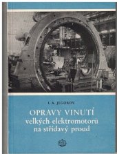 kniha Opravy vinutí velkých elektromotorů na střídavý proud Určeno pro mistry a navíječe, pomůcka provoz. inženýrům a technikům, prac. na opravách elektromotorů, SNTL 1954