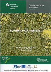 kniha Technika pro arboristy Učební text pro předměty Technika pro arboristy, Stromolezení, Mendelova univerzita v Brně 2014