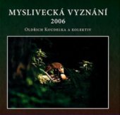 kniha Myslivecká vyznání 2006, Klub autorů Českomoravské myslivecké jednoty 2006