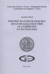 kniha Písemné maturitní zkoušky do gymnaziálních tříd se zaměřením na matematiku, Univerzita Karlova, Pedagogická fakulta 2010