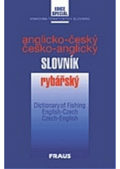 kniha Anglicko-český a česko-anglický rybářský slovník = English-Czech and Czech-English dictionary of fishing, Fraus 1999
