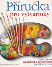 kniha Příručka pro výtvarníky úplný přehled malířských a kreslířských materiálů a technik, Svojtka a Vašut 1997