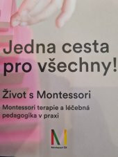 kniha Jedna cesta pro všechny! Život s Montessori, Montessori ČR 2019