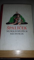 kniha Špalíček našich nejkrásnějších báchorek [výbor 50 českých původních báchorek od 38 autorů], Toužimský & Moravec 1941