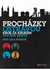 kniha Procházky Ostravou Krok za krokem ulicemi města, CPress 2021