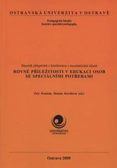 kniha Rovné příležitosti v edukaci osob se speciálními potřebami sborník příspěvků z konference s mezinárodní účastí, Ostravská univerzita, Pedagogická fakulta 2009
