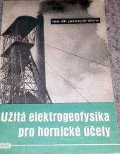 kniha Užitá elektrogeofysika pro hornické účely. První díl, - Metoda přirozených proudů, Práce 1947