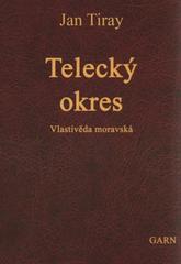 kniha Telecký Okres Vlastivěda moravská II. Místopis Moravy IV., Jihlavský kraj, Garn 2008