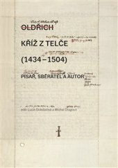 kniha Kříž z Telče (1434–1504): Písař, sběratel a autor, Scriptorium 2020